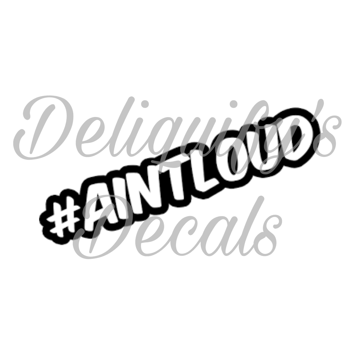 #AINTLOUD