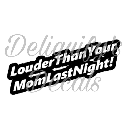 Louder Than Your Mom