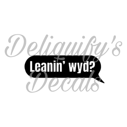 Leanin’ wyd?
